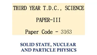 Solid State Physics - Crystal Structures, Binding, and Nucleus Properties