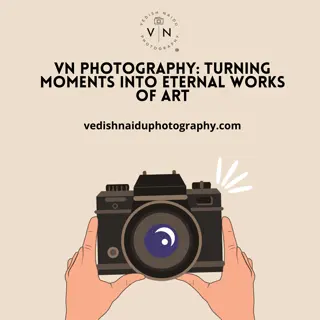 VN Photography Turning Moments into Eternal Works of Art