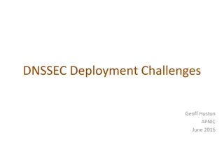 Challenges Faced in DNSSEC Deployment by Geoff Huston at APNIC June 2016