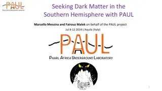 Dark Matter in Southern Hemisphere with PAUL Project - A Scientific Journey