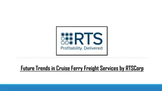 Future Trends in Cruise Ferry Freight Services by RTSCorp