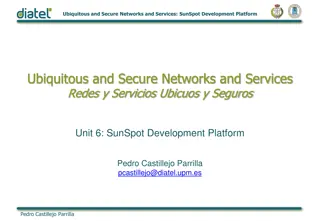 Ubiquitous and Secure Networks: SunSpot Development Platform Overview