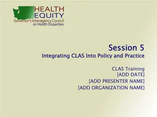 Integrating Culturally and Linguistically Appropriate Services (CLAS) into Policy and Practice