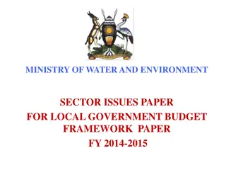 Ministry of Water and Environment Sector Issues Paper for Local Government Budget Framework FY 2014-2015