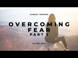 Overcoming Fear Through Faith in Christ