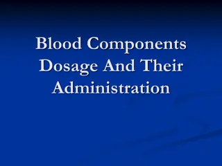 Blood Components and Their Administration