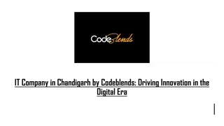 IT Company in Chandigarh by Codeblends- Driving Innovation in the Digital Era