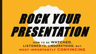 Mastering Your Presentation Skills: Be Watched, Listened to, Understood, and Convincing