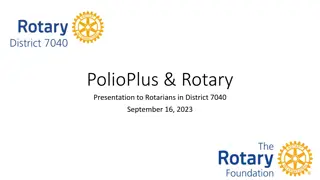 Rotary District 7040: PolioPlus and Rotary Presentation Highlights