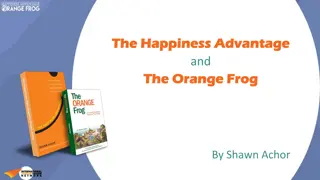 The Happiness Advantage and The Orange Frog Parable