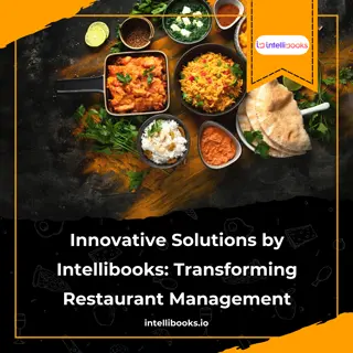 Innovative Solutions by Intellibooks Transforming Restaurant Management