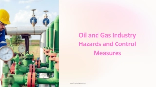 Oil and Gas Industry Hazards and Control Measures