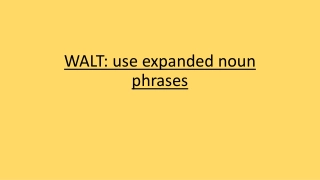 WALT: use expanded noun phrases