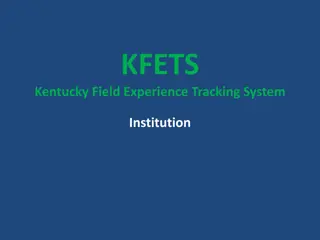 Guide to Accessing and Using KFETS for Kentucky Field Experience Tracking System