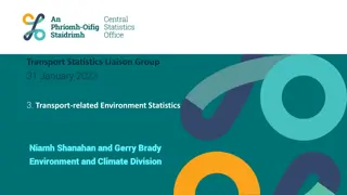 Overview of CSO Environment Statistics Liaison Group Presentation on Transport-related Environment Statistics