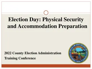 Election Day Physical Security and Accommodation Preparation 2022 County Election Administration Training Conference