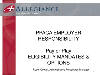 PPACA Employer Responsibility: Pay or Play Eligibility Mandates & Options