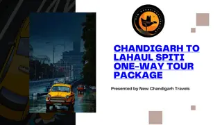 Chandigarh to Lahaul Spiti One-Way Tour Package by new chandiagrh travels.......