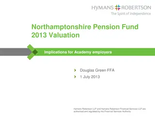 Northamptonshire Pension Fund 2013 Valuation Overview