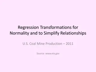 Regression Transformations for Normality and Simplification of Relationships in U.S. Coal Mine Production 2011