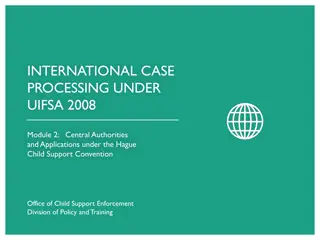 International Case Processing under UIFSA 2008: Central Authorities and Applications