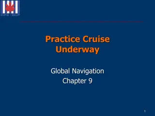 Practice Cruise Underway - Global Navigation