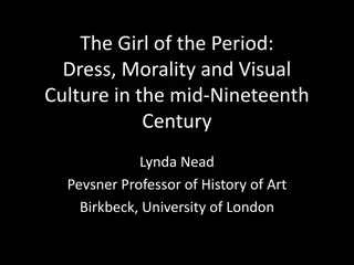 The Girl of the Period: Dress, Morality and Visual Culture in the mid-Nineteenth Century