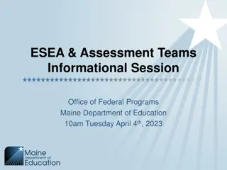 Maine Department of Education ESEA & Assessment Teams Information Session