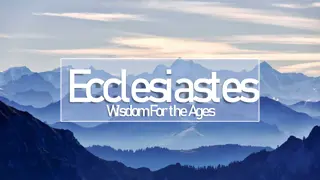 Insights from Ecclesiastes: Understanding Life's Uncertainties