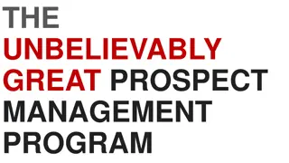 Unbelievably Great Prospect Management Program Overview