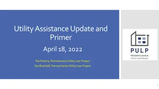 Utility Assistance Update and Primer - PULP Focus on Low-Income Residential Utility in Pennsylvania