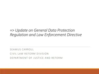 Update on General Data Protection Regulation and Law Enforcement Directive