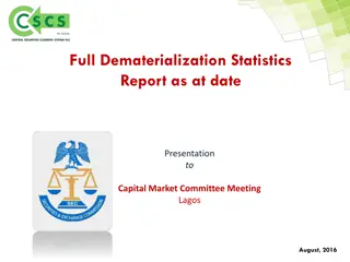 Full Dematerialization Statistics Report Presentation to Capital Market Committee Meeting Lagos August 2016