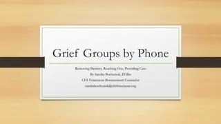 Grief Groups by Phone: Removing Barriers, Reaching Out, Providing Care