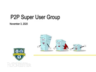 P2P Super User Group Updates and Tips