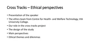 Ethical Perspectives and Role of the Ethics Team in the Cross-Tracks Project