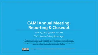 CAMI Annual Meeting: Reporting & Closeout Overview