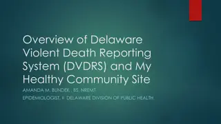 Overview of Delaware Violent Death Reporting System (DVDRS) and My Healthy Community Site