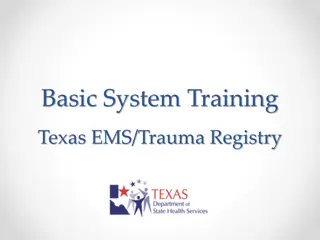 Basic System Training Texas EMS/Trauma Registry Overview