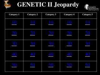 Genetics II Jeopardy: Linked Genes, Genetic Mapping, and Sex Chromosomes