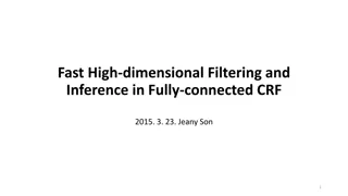 Fast High-Dimensional Filtering and Inference in Fully-Connected CRF