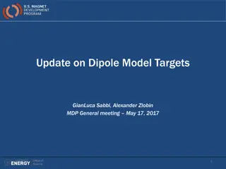 Update on Dipole Model Targets for MDP General Meeting May 17, 2017