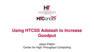 Enhancing Goodput with HTCSS and Adstash in High Throughput Computing