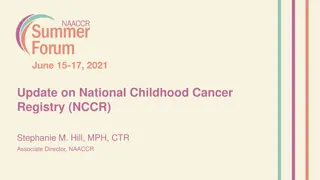 Update on National Childhood Cancer Registry (NCCR): Current Status and Future Plans