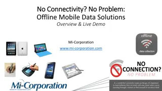 Offline Mobile Data Solutions Overview & Live Demo by Mi-Corporation