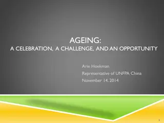 Ageing: A Celebration, A Challenge, and An Opportunity