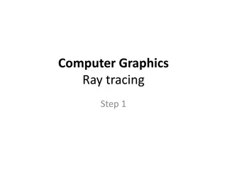 Introduction to Computer Graphics Ray Tracing: Step 1