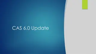 CAS 6.0 Update: Enhancements and New Features