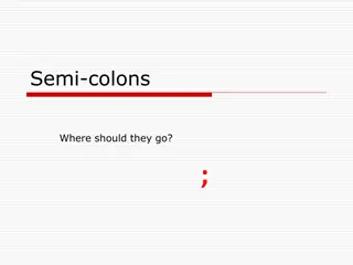 The Power of Semi-Colons and Colons