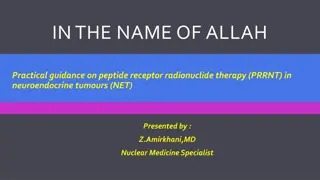 Comprehensive Guide to Peptide Receptor Radionuclide Therapy (PRRNT) in Neuroendocrine Tumours (NET)